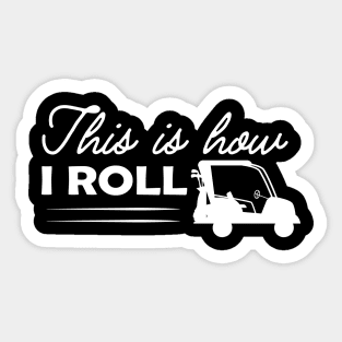 Golf Cart - This is how I roll Sticker